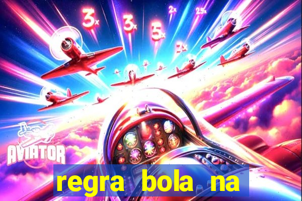 regra bola na trave betano